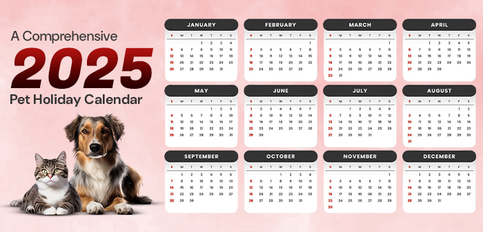 The Comprehensive 2025 Pet Holiday Calendar